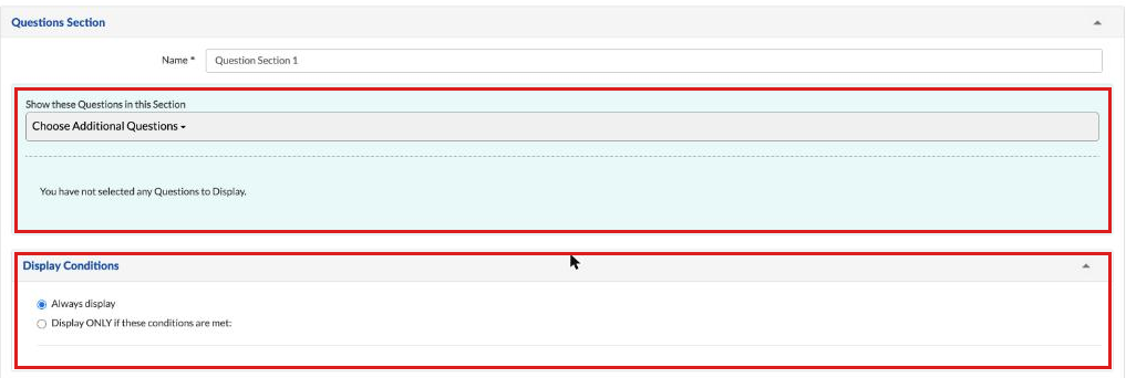 Question section with no questions selected, and its Display Conditions set to Always display