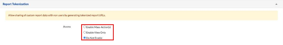 Report Setup, Report Tokenization with Access options Enable Mass-Action(s), Enable View Only and Do Not Enable